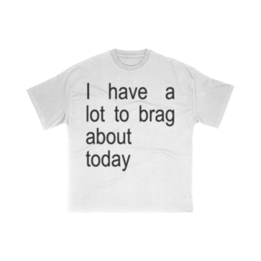 BRAG A LOT TEE